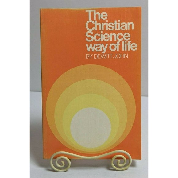 The Christian Science Way of Life by John De Witt